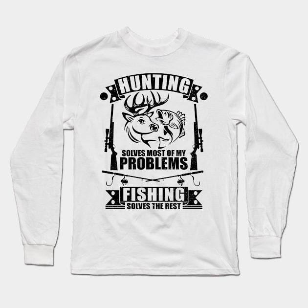 cool Hunting Solves Most Of My Problems Fishing Solves The Rest Long Sleeve T-Shirt by Benzii-shop 